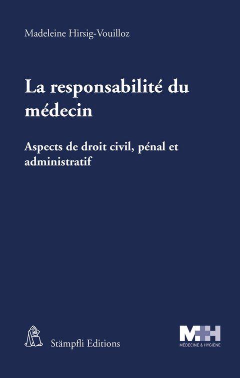 La responsabilit&eacute; du m&eacute;decin - Madeleine Hirsig-Vouilloz