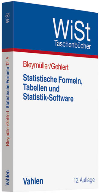 Statistische Formeln, Tabellen und Statistik-Software - Josef Bleym&uuml;ller, G&uuml;nther Gehlert