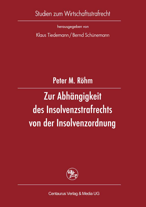 Zur Abh&auml;ngigkeit des Insolvenzstrafrechts von der Insolvenzordnung - Peter M. R&ouml;hm
