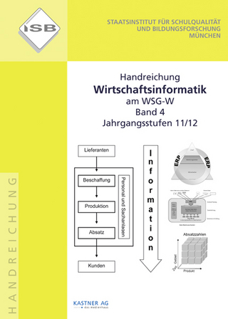 Handreichung Wirtschaftsinformatik am WSG-W. Band 4, Jahrgangsstufe 11/12
