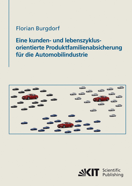 Eine kunden- und lebenszyklusorientierte Produktfamilienabsicherung f&uuml;r die Automobilindustrie - Florian Burgdorf