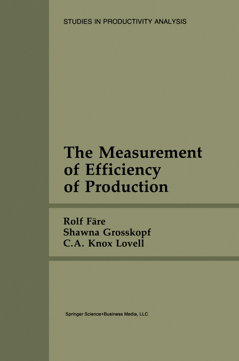 The Measurement of Efficiency of Production - Rolf F&auml;re, Shawna Grosskopf, C.A. Knox Lovell