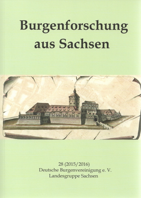 Burgenforschung aus Sachsen / Burgenforschung aus Sachsen 28 (2015/2016) - Heinz M&uuml;ller, Volkmar Geupel, Eberhardt Kettlitz