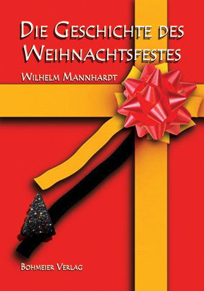Die Geschichte des Weihnachtsfestes - Wilhelm Manhardt