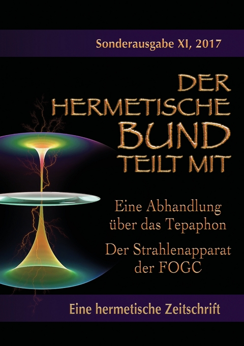 Eine Abhandlung &uuml;ber das Tepaphon - Der Strahlenapparat der FOGC - Johannes H. von Hohenst&auml;tten