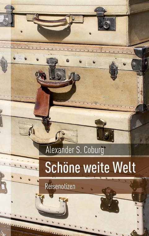 Schöne weite Welt - Alexander S. Coburg