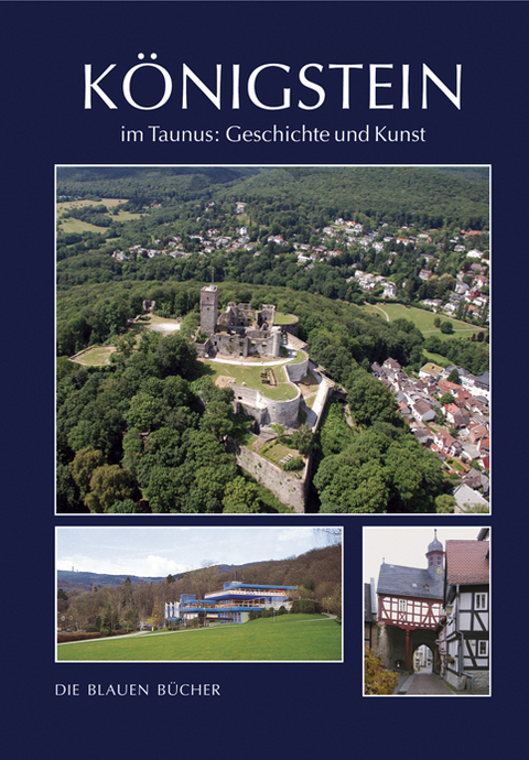 K&ouml;nigstein im Taunus Geschichte und Kunst - Beate Gro&szlig;mann-Hofmann, Hans-Curt K&ouml;ster