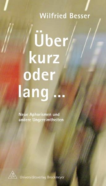 &Uuml;ber kurz oder lang... - Wilfried Besser
