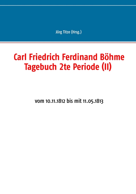 Carl Friedrich Ferdinand B&ouml;hme Tagebuch 2te Periode (II) - 