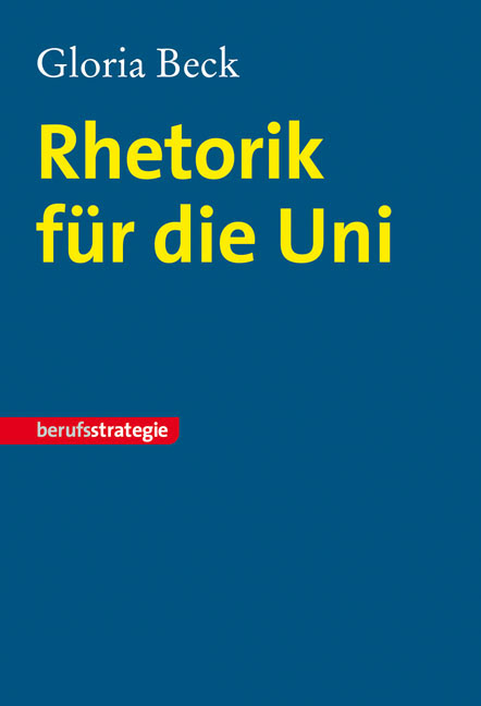 Rhetorik f&uuml;r die Uni - Gloria Beck