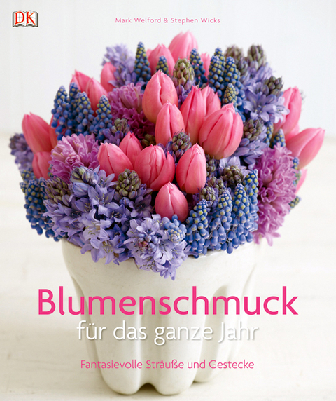 Blumenschmuck f&uuml;r das ganze Jahr - Stephen Wicks, Mark Welford