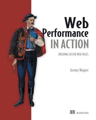 Web Performance in Action - Jeremy Wagner