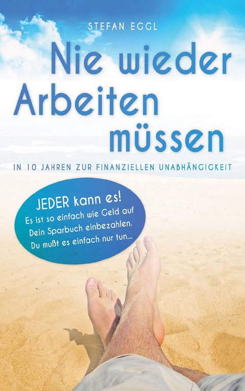 Nie wieder Arbeiten m&uuml;ssen - Stefan Eggl