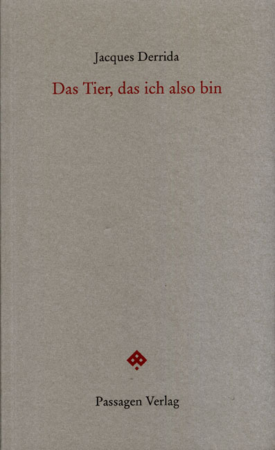 Das Tier, das ich also bin - Jacques Derrida