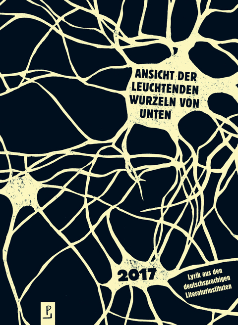 Ansicht der leuchtenden Wurzeln von unten - Andreas Heidtmann, Maja-Maria Becker, Timo Brandt, Sandra Burkhardt, Katia Sophia Ditzler, Sirka Elspa&szlig;, Matthias Friedrich, Moritz Grote, Sandra Hubinger, Magda Kotzurek, Luca Lienemann, Baba Lussi, Elias Molle, Lina Morawetz, Janin W&ouml;lke