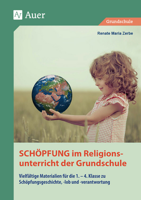 Sch&ouml;pfung im Religionsunterricht der Grundschule - Renate Maria Zerbe