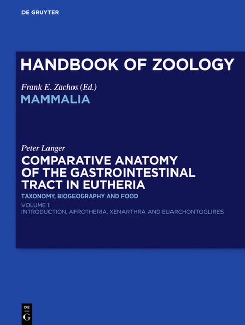 Handbook of Zoology/ Handbuch der Zoologie. Handbook of Zoology / Comparative Anatomy of the Gastrointestinal Tract in Eutheria - Peter Langer