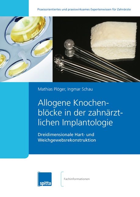 Allogene Knochenbl&ouml;cke in der zahn&auml;rztlichen Implantologie - Mathias Pl&ouml;ger, Ingmar Schau