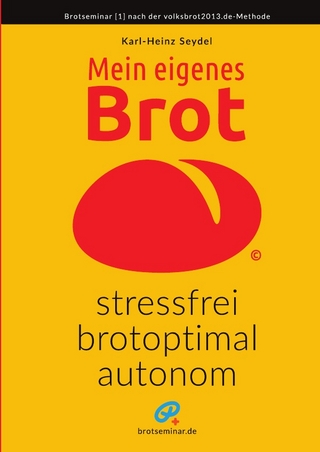 Mein eigenes Brot – stressfrei, brotoptimal, autonom