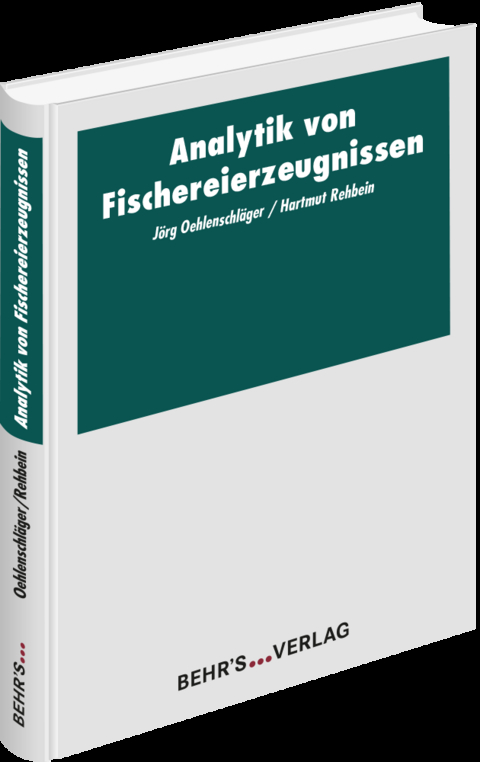 Analytik von Fischereierzeugnissen - J&ouml;rg Oehlenschl&auml;ger, Hartmut Rehbein