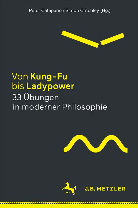 Von Kung-Fu bis Ladypower. 33 &Uuml;bungen in moderner Philosophie - 