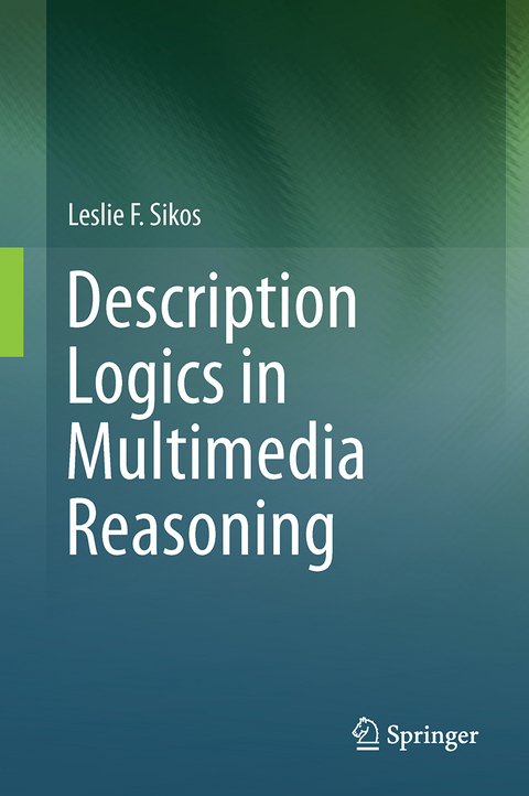 Description Logics in Multimedia Reasoning - Leslie F. Sikos