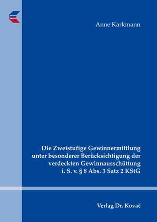 Die Zweistufige Gewinnermittlung unter besonderer Berücksichtigung der verdeckten Gewinnausschüttung i. S. v. § 8 Abs. 3 Satz 2 KStG