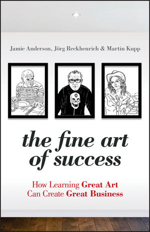 The Fine Art of Success - Jamie Anderson, J&ouml;rg Reckhenrich, Martin Kupp