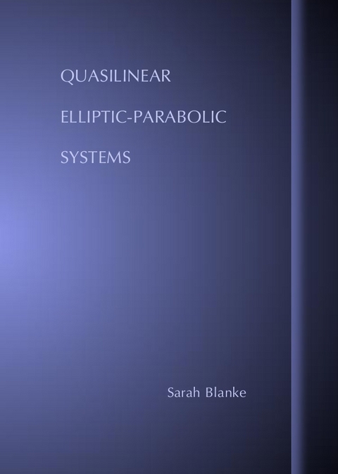 Quasilinear Elliptic-Parabolic Systems - Sarah Blanke