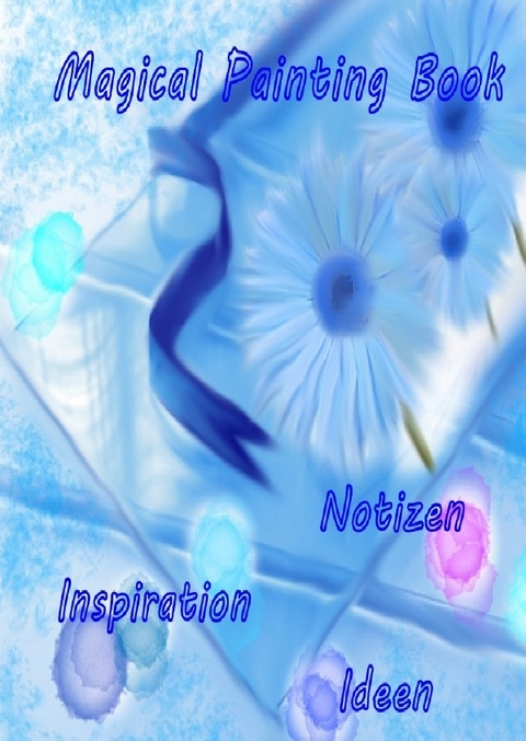 Magical Painting Book - Poesie - Inspiration - Ideen - Ursula Krause