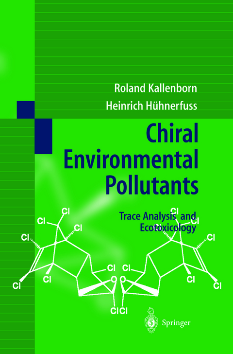 Chiral Environmental Pollutants - R. Kallenborn, H. H&uuml;hnerfuss
