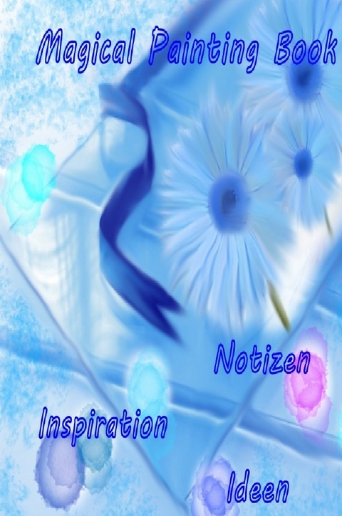 Magical Painting Book - Poesie - Inspiration - Ideen - Ursula Krause