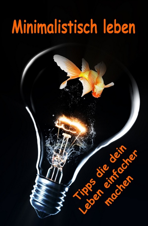 Minimalistisch leben...Tipps die dein Leben einfacher machen - Lea Theissen