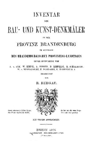 Inventar der Bau- und Kunst-Denkmäler in der Provinz Brandenburg, Berlin 1885.