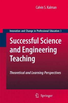 Successful Science and Engineering Teaching - Calvin S. Kalman