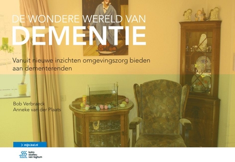 de Wondere Wereld Van Dementie - Bob Verbraeck, Anneke van der Plaats