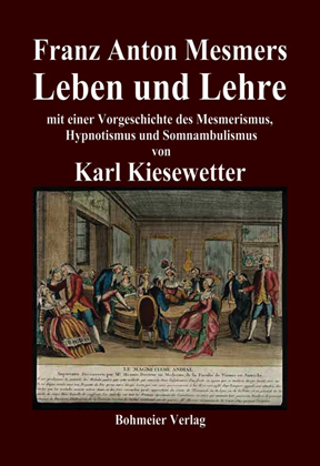 Franz Anton Mesmers Leben und Lehre - Karl Kiesewetter