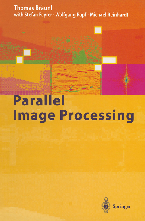 Parallel Image Processing - T. Br&auml;unl, S. Feyrer, W. Rapf, M. Reinhardt