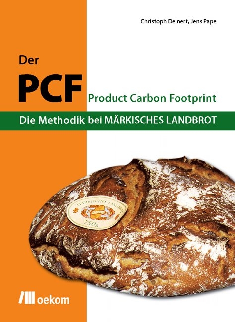 Der PCF - Die Methodik bei M&auml;rkisches Landbrot - Christoph Deinert, Jens Pape