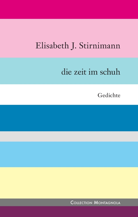 Die Zeit im Schuh - Elisabeth J. Stirnimann