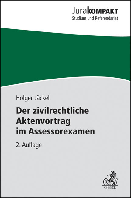 Der zivilrechtliche Aktenvortrag im Assessorexamen - Holger J&auml;ckel