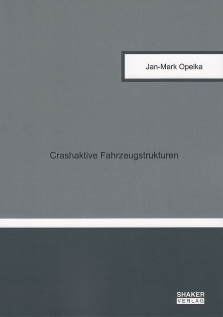 Crashaktive Fahrzeugstrukturen - Jan-Mark Opelka