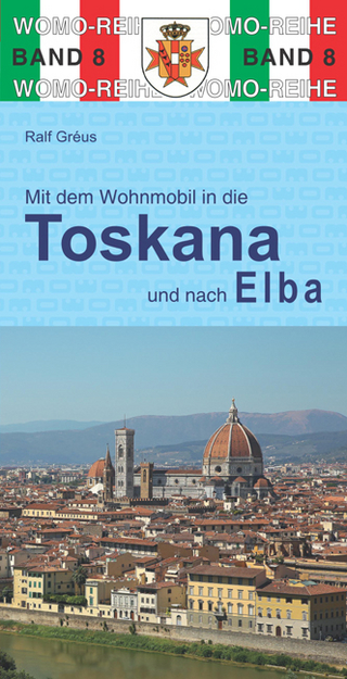 Mit dem Wohnmobil durch die Toskana und nach Elba