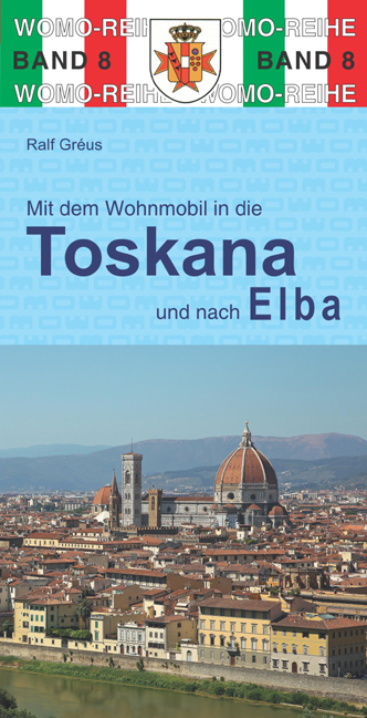 Mit dem Wohnmobil durch die Toskana und nach Elba - Ralf Gr&eacute;us