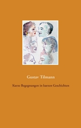 Kurze Begegnungen in kurzen Geschichten - Gustav Tilmann