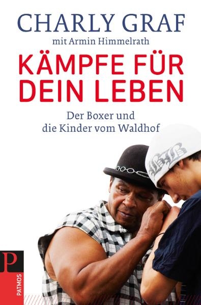 K&auml;mpfe f&uuml;r dein Leben - Charly Graf, Armin Himmelrath