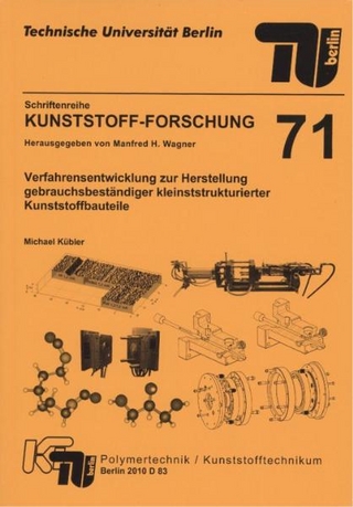 Verfahrensentwicklung zur Herstellung gebrauchsbeständiger kleinststrukturierter Kunststoffbauteile
