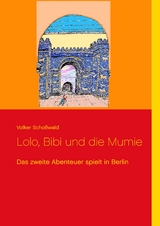 Lolo, Bibi und die Mumie - Volker Scho&szlig;wald