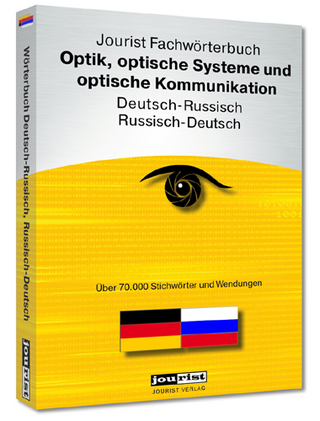 Jourist Fachwörterbuch Optik, optische Systeme und optische Kommunikation Russisch-Deutsch, Deutsch-Russisch