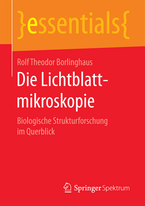 Die Lichtblattmikroskopie - Rolf Theodor Borlinghaus